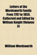Letters Of The Wordsworth Family From 17 di William Wordsworth edito da General Books