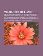 Volcanoes Of Luzon: List Of Inactive Vol di Books Llc edito da Books LLC, Wiki Series