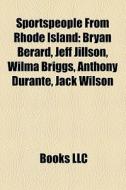 Sportspeople From Rhode Island: Bryan Be di Books Llc edito da Books LLC, Wiki Series