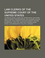 Law clerks of the Supreme Court of the United States di Books Llc edito da Books LLC, Reference Series