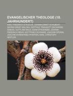 Evangelischer Theologe (18. Jahrhundert) di Quelle Wikipedia edito da Books LLC, Reference Series
