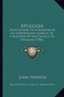 Apologia: Four Letters to a Minister of an Independant Church, by a Minister of the Church of England (1784) di John Newton edito da Kessinger Publishing