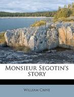Monsieur Segotin's Story di William Caine edito da Nabu Press