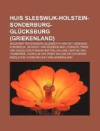 Huis Sleeswijk-holstein-sonderburg-gl Ck di Bron Wikipedia edito da Books LLC, Wiki Series