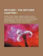 Witcher - The Witcher Chapter I: A Game di Source Wikia edito da Books LLC, Wiki Series