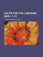 Facts For The Laboring Man (1-12) di Thomas Robinson Hazard edito da General Books Llc