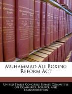 Muhammad Ali Boxing Reform Act edito da Bibliogov