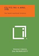 CQ, V12, No. 4, April, 1956: The Radio Amateurs' Journal edito da Literary Licensing, LLC