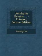 Aeschylea Orestia ... di Aeschylus edito da Nabu Press