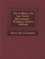 Terre-Neuve Et Les Terre-Neuviennes di Henri De La Chaume edito da Nabu Press