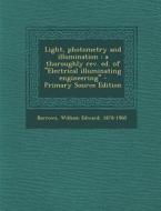 Light, Photometry and Illumination: A Thoroughly REV. Ed. of ''Electrical Illuminating Engineering'' di William Edward Barrows edito da Nabu Press