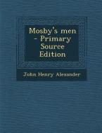Mosby's Men di John Henry Alexander edito da Nabu Press