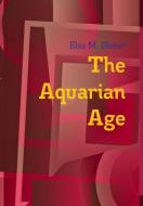 The Aquarian Age di Elsa M. Glover edito da Lulu.com