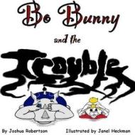 Bo Bunny and the Trouble di Joshua Robertson edito da Lulu.com