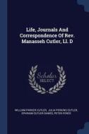 Life, Journals and Correspondence of REV. Manasseh Cutler, LL. D di William Parker Cutler edito da CHIZINE PUBN