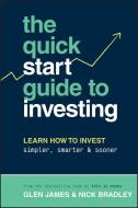 The Quick-Start Guide To Investing di Glen James, Nick Bradley edito da John Wiley & Sons Australia Ltd