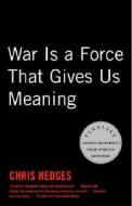 War Is a Force That Gives Us Meaning di Chris Hedges edito da Anchor Books