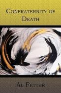 Confraternity of Death di Alfred Fetter edito da Booksurge Publishing