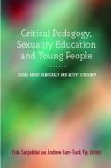 Critical Pedagogy, Sexuality Education and Young People edito da Lang, Peter