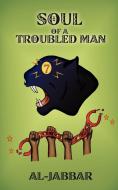 Soul of a Troubled Man di Al-Jabbar edito da AuthorHouse
