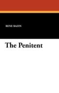 The Penitent di Rene Bazin edito da Wildside Press