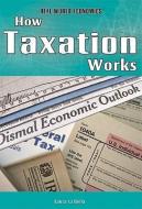 How Taxation Works di Laura La Bella edito da POWERKIDS PR