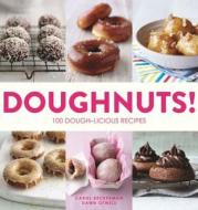 Doughnuts!: 100 Dough-Licious Recipes di Carol Beckerman, Dawn Otwell edito da Barron's Educational Series