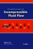 Fundamentals of Incompressible Flow di V. Babu edito da Taylor & Francis Inc