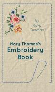 Mary Thomas's Embroidery Book di Mary Thomas edito da LULU PR