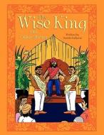 The Wise King and Other Stories di Suresh Kulkarni edito da Xlibris