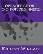 Openoffice.Org 3.0 for Beginners di Robert Wingate edito da Createspace