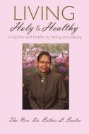Living Holy & Healthy di Esther Seales edito da AuthorHouse