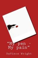 My Pen .. My Pain di Davince L. Wright edito da Createspace