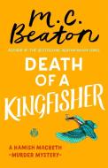 Death of a Kingfisher di M. C. Beaton edito da Little, Brown Book Group