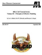 BRL-CAD Tutorial Series: Volume III - Principles of Effective Modeling di Lee A. Butler, Eric W. Edwards, Dwayne L. Kregel edito da Createspace