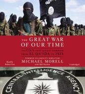 The Great War of Our Time: The CIA's Fight Against Terrorism--From Al Qa'ida to Isis di Michael Morell edito da Twelve