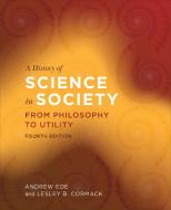 A History Of Science In Society di Andrew Ede, Lesley Cormack edito da University Of Toronto Press