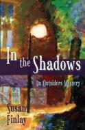 In the Shadows: An Outsiders Mystery di Susan Finlay edito da Createspace