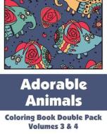 Adorable Animals Coloring Book Double Pack (Volumes 3 & 4) di Various, H. R. Wallace Publishing edito da Createspace