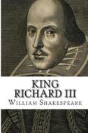 King Richard III di William Shakespeare edito da Createspace