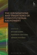 The Foundations and Traditions of Constitutional Amendment edito da HART PUB