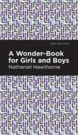 Wonder Book for Girls and Boys di Nathaniel Hawthorne edito da MINT ED