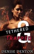 Tethered & Trapped di Denise Denton edito da Createspace
