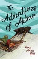 The Adventures of Akbar di Flora Annie Steel edito da Read & Co. Books