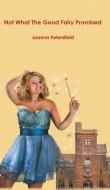 Not What The Good Fairy Promised di Joanna Petersfield edito da Austin Macauley Publishers