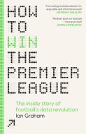 How To Win The Premier League di Ian Graham edito da Cornerstone