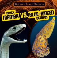 Black Mamba vs. Blue-Ringed Octopus di Janey Levy edito da GARETH STEVENS INC