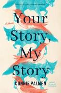 Your Story, My Story di Connie Palmen edito da Amazon Publishing