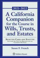 A California Companion for the Course in Wills, Trusts, and Estates: Selected Cases and Statutes Including All Statutes Required for the California Ba di Susan F. French edito da ASPEN PUB