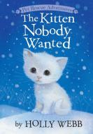 Kitten Nobody Wanted di Holly Webb edito da TIGER TALES